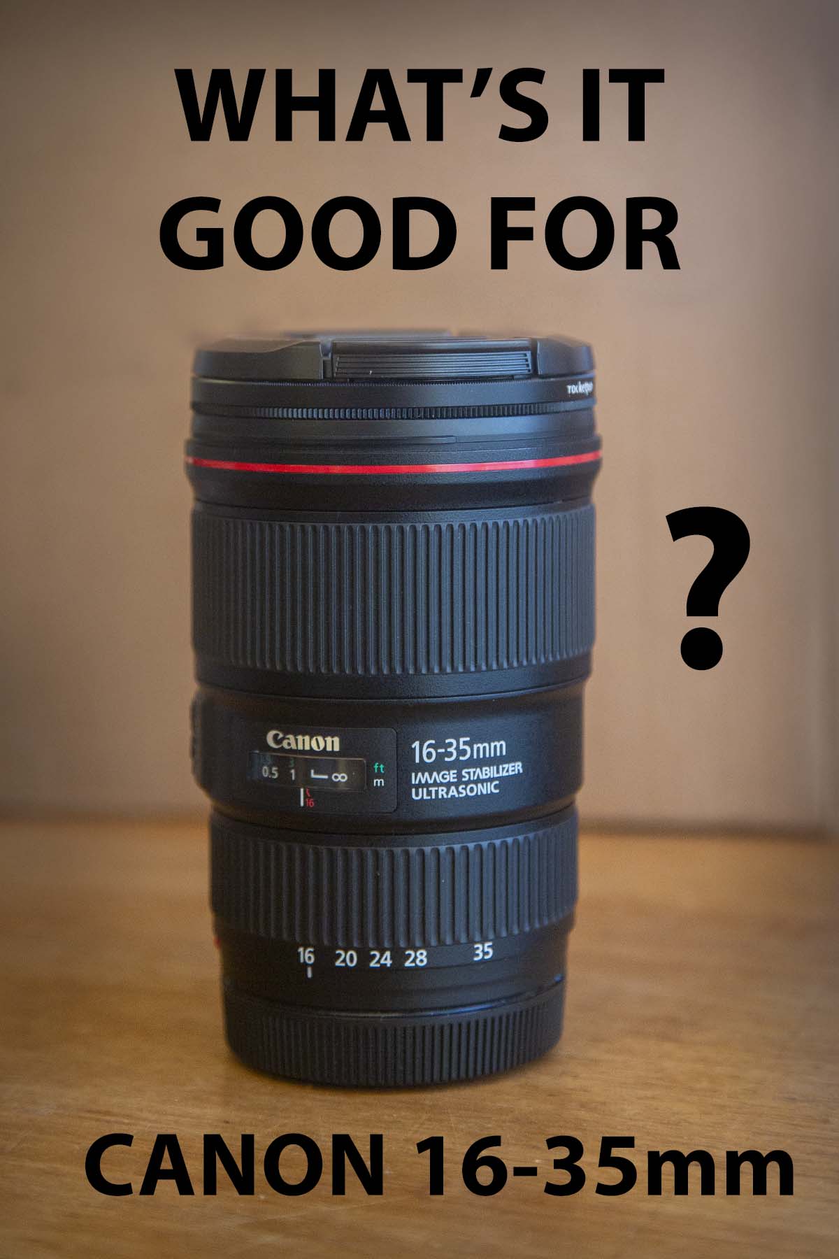 What the Canon 16-35 lens is good for