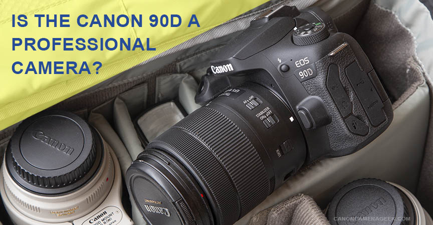 The 10 Canon 90D Features That You Need to Take A Look At.