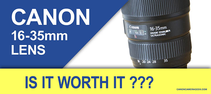Is Canon 16-35mm Lens Worth It? What's It For?