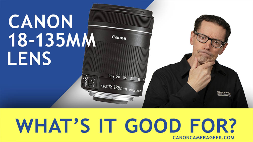 What is the Canon 18-135mm Lens Good For? Is It Useful For Beginners?